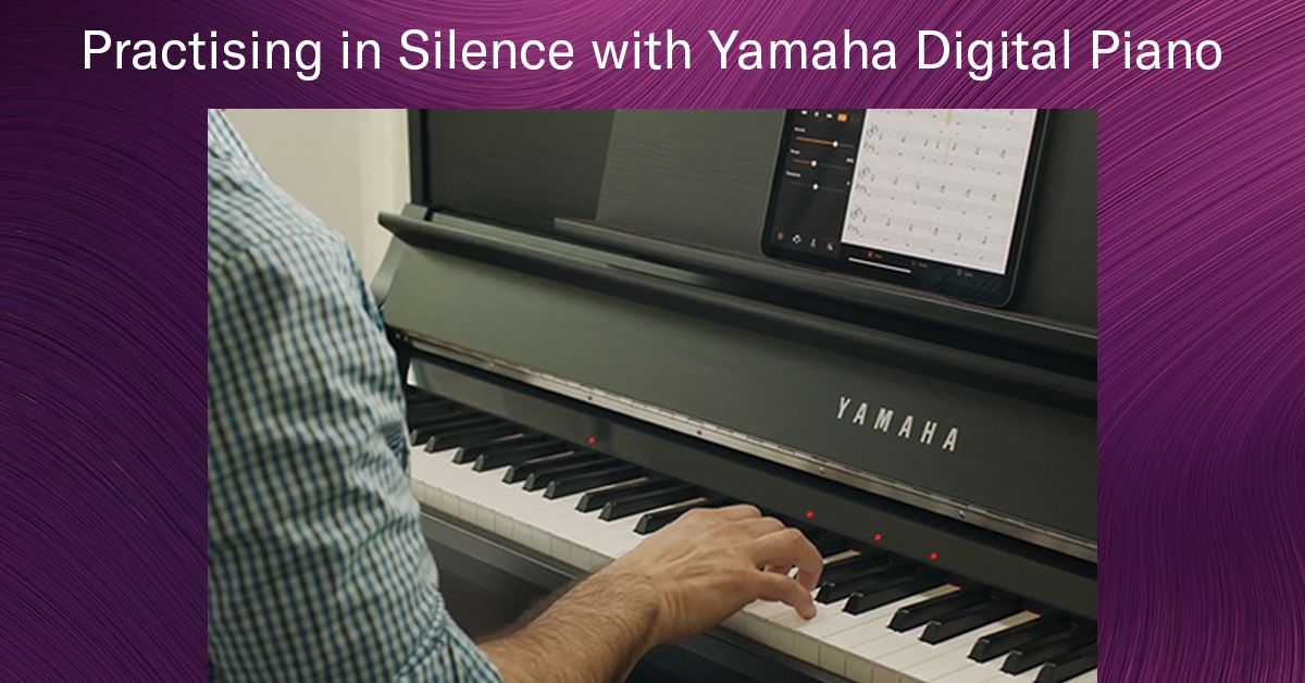 Practising in Silence with Yamaha Digital Piano