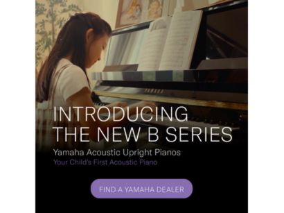 Introducing the New Yamaha B Series – Your Child’s First Acoustic Piano