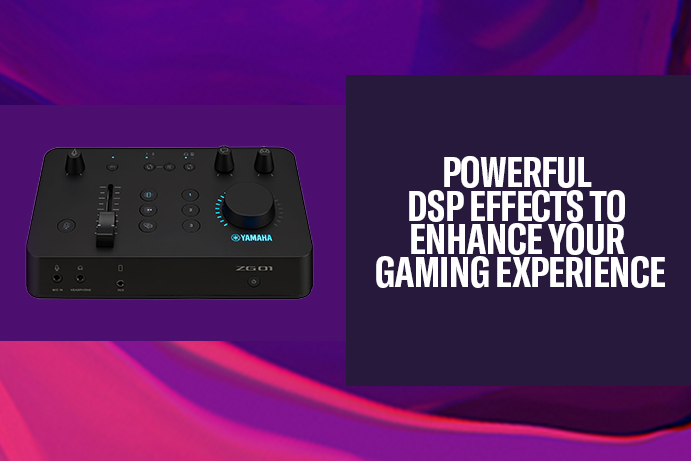 Powerful DSP effects to enhance your gaming experience