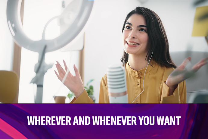 Wherever and whenever you want