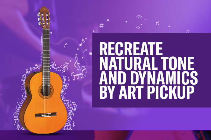 Recreate Natural Tone and Dynamics by ART Pickup